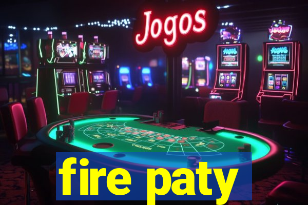 fire paty